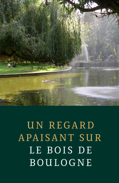UN REGARD APAISANT SUR LE BOIS DE BOULOGNE